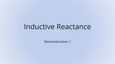 Inductive Reactance Demonstration 1