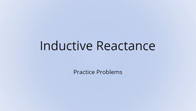 Inductive Reactance Practice Problems