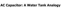 AC Capacitor: A Water Tank Analogy