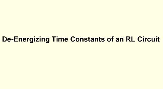 De-Energizing Time Constants of an RL Circuit
