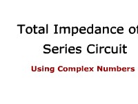 Total Impedance of a Series Circuit Using Complex Numbers