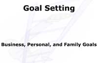 Goal Setting: Business, Personal, and Family Goals