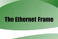 The Ethernet Frame