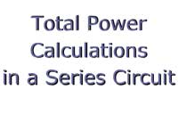 Total Power Calculations in a Series Circuit