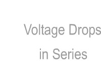 Voltage Drops in a Series Circuit