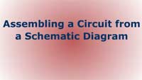 Assembling a Circuit from a Schematic Diagram