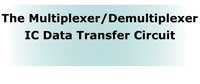 The Multiplexer/Demultiplexer IC Data Transfer Circuit