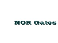 NOR Gates