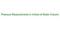 Pressure Measurements in Inches of Water Column 