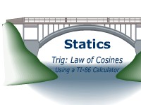 Statics - Trig: Law of Cosines Using a TI-86 Calculator