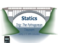 Statics - Trig: The Pythagorean Theorem Using a TI-36XCalculator