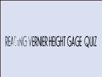Reading Vernier Height Gage Quiz