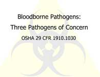 Bloodborne Pathogens:  Three Pathogens of Concern