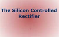 The Silicon Controlled Rectifier