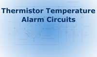 Thermistor Temperature Alarm Circuits